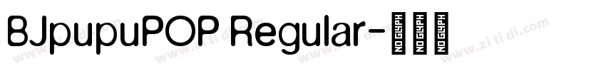 BJpupuPOP Regular字体转换